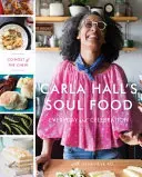 Carla Hall's Soul Food: Codzienność i świętowanie - Carla Hall's Soul Food: Everyday and Celebration