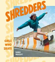 Shredders: Dziewczyny, które jeżdżą na łyżwach - Shredders: Girls Who Skate