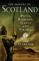 Twórcy Szkocji: Piktowie, Rzymianie, Gaelowie i Wikingowie - The Makers of Scotland: Picts, Romans, Gaels and Vikings