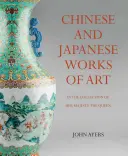 Chińskie i japońskie dzieła sztuki w kolekcji Jej Królewskiej Mości - Chinese and Japanese Works of Art in the Collection of Her Majesty the Queen