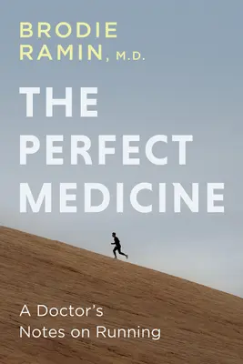 Idealny lek: Jak bieganie czyni nas zdrowszymi i szczęśliwszymi - The Perfect Medicine: How Running Makes Us Healthier and Happier