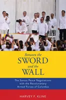 Między mieczem a ścianą: Negocjacje pokojowe Santosa z Rewolucyjnymi Siłami Zbrojnymi Kolumbii - Between the Sword and the Wall: The Santos Peace Negotiations with the Revolutionary Armed Forces of Colombia