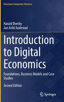 Wprowadzenie do ekonomii cyfrowej: Podstawy, modele biznesowe i studia przypadków - Introduction to Digital Economics: Foundations, Business Models and Case Studies