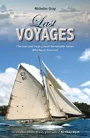 Ostatnie podróże: Życie i tragiczna strata niezwykłych żeglarzy, którzy nigdy nie powrócili - Last Voyages: The Lives and Tragic Loss of Remarkable Sailors Who Never Returned