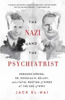 Nazista i psychiatra: Hermann Gring, dr Douglas M. Kelley i śmiertelne spotkanie umysłów pod koniec II wojny światowej - The Nazi and the Psychiatrist: Hermann Gring, Dr. Douglas M. Kelley, and a Fatal Meeting of Minds at the End of WWII
