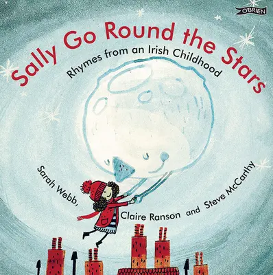 Sally Go Round the Stars: Rymowanki z irlandzkiego dzieciństwa - Sally Go Round the Stars: Rhymes from an Irish Childhood