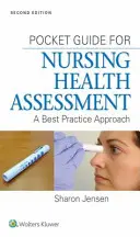 Kieszonkowy przewodnik po pielęgniarskiej ocenie stanu zdrowia: Podejście oparte na najlepszych praktykach - Pocket Guide for Nursing Health Assessment: A Best Practice Approach