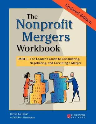 The Nonprofit Mergers Workbook Part I: Przewodnik lidera po rozważaniu, negocjowaniu i przeprowadzaniu fuzji - The Nonprofit Mergers Workbook Part I: The Leader's Guide to Considering, Negotiating, and Executing a Merger