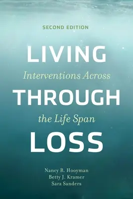 Życie po stracie: interwencje na przestrzeni całego życia - Living Through Loss: Interventions Across the Life Span