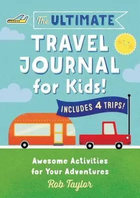 Najlepszy dziennik podróży dla dzieci: Niesamowite zajęcia dla twoich przygód - The Ultimate Travel Journal for Kids: Awesome Activities for Your Adventures