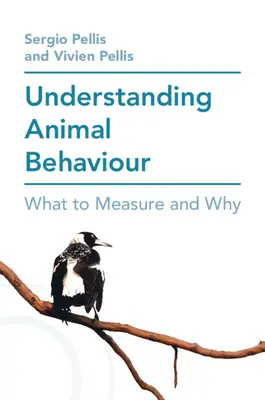 Zrozumieć zachowanie zwierząt: Co mierzyć i dlaczego - Understanding Animal Behaviour: What to Measure and Why