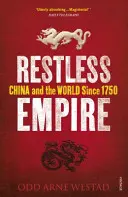 Niespokojne imperium - Chiny i świat od 1750 roku - Restless Empire - China and the World Since 1750