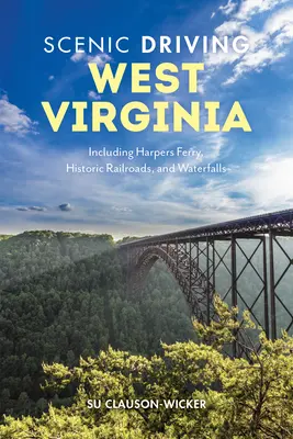 Scenic Driving West Virginia: W tym Harpers Ferry, historyczne linie kolejowe i wodospady - Scenic Driving West Virginia: Including Harpers Ferry, Historic Railroads, and Waterfalls