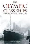 Okręty klasy „Olympic”: Olympic, Titanic, Britannic - The 'Olympic' Class Ships: Olympic, Titanic, Britannic