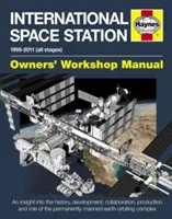 Międzynarodowa Stacja Kosmiczna: An Insight Into the History, Development, Collaboration, Production and Role of the Permanently Manned Earth-Orbiting - International Space Station: An Insight Into the History, Development, Collaboration, Production and Role of the Permanently Manned Earth-Orbiting