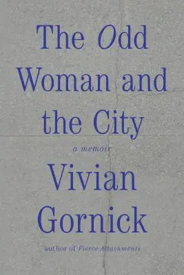 The Odd Woman and the City: Pamiętnik - The Odd Woman and the City: A Memoir