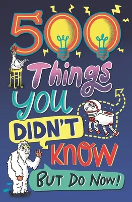 500 rzeczy, których nie wiedziałeś: ... ale teraz już wiesz! - 500 Things You Didn't Know: ... But Do Now!