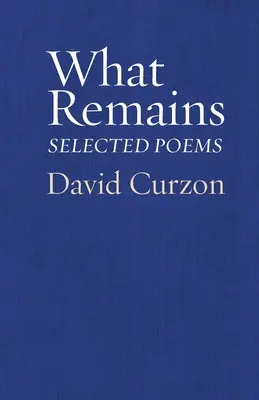 What Remains: Wybrane wiersze - What Remains: Selected Poems