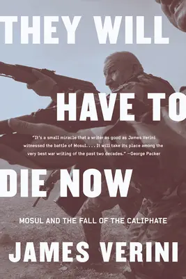 Będą musieli umrzeć teraz: Mosul i upadek kalifatu - They Will Have to Die Now: Mosul and the Fall of the Caliphate