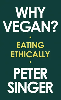 Dlaczego weganizm: etyczne odżywianie - Why Vegan?: Eating Ethically