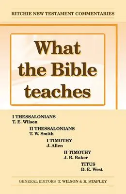 Czego uczy Biblia - Tesaloniczan Tymoteusza Tytusa: Wtbt Vol 3 Thessalonians Timothy Titus - What the Bible Teaches -Thessalonians Timothy Titus: Wtbt Vol 3 Thessalonians Timothy Titus