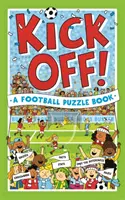 Kick Off! Książka z piłkarskimi łamigłówkami - quizy, krzyżówki, statystyki i fakty do rozwiązania - Kick Off! A Football Puzzle Book - Quizzes, Crosswords, Stats and Facts to Tackle