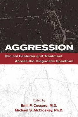 Agresja: Cechy kliniczne i leczenie w całym spektrum diagnostycznym - Aggression: Clinical Features and Treatment Across the Diagnostic Spectrum