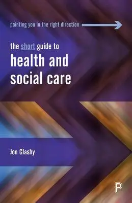 Krótki przewodnik po opiece zdrowotnej i społecznej - The Short Guide to Health and Social Care