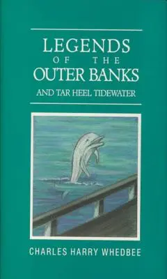 Legendy Outer Banks i Tar Heel Tidewater - Legends of the Outer Banks and Tar Heel Tidewater