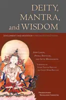 Bóstwo, mantra i mądrość: Medytacja na etapie rozwoju w tantrze buddyzmu tybetańskiego - Deity, Mantra, and Wisdom: Development Stage Meditation in Tibetan Buddhist Tantra