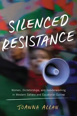 Uciszony opór - kobiety, dyktatury i genderowe pranie brudów w Saharze Zachodniej i Gwinei Równikowej - Silenced Resistance - Women, Dictatorships, and Genderwashing in Western Sahara and Equatorial Guinea