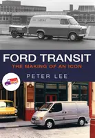 Ford Transit: Tworzenie ikony - Ford Transit: The Making of an Icon