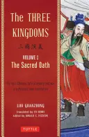 Trzy królestwa, tom 1: Święta przysięga: Epicka chińska opowieść o lojalności i wojnie w nowym, dynamicznym tłumaczeniu (z przypisami) - The Three Kingdoms, Volume 1: The Sacred Oath: The Epic Chinese Tale of Loyalty and War in a Dynamic New Translation (with Footnotes)