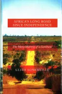 Długa droga Afryki od niepodległości: Wiele historii kontynentu - Africa's Long Road Since Independence: The Many Histories of a Continent