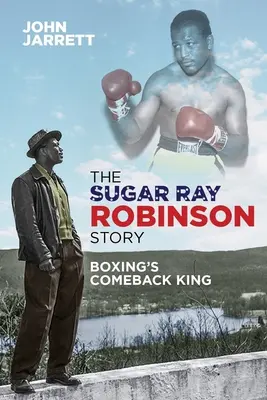 Historia Sugar Ray Robinsona: Powrót króla boksu - The Sugar Ray Robinson Story: Boxing's Comeback King