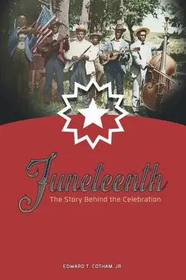 Juneteenth: historia kryjąca się za świętem - Juneteenth: The Story Behind the Celebration