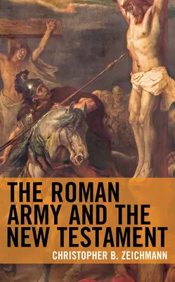 Armia rzymska i Nowy Testament - The Roman Army and the New Testament