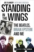 Stojąc na skrzydłach - The Beatles, Brian Epstein i ja - Standing in the Wings - The Beatles, Brian Epstein and Me