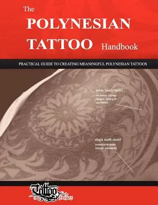 Podręcznik POLYNESIAN TATTOO: Praktyczny przewodnik po tworzeniu znaczących polinezyjskich tatuaży - The POLYNESIAN TATTOO Handbook: Practical guide to creating meaningful Polynesian tattoos