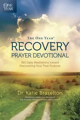The One Year Recovery Prayer Devotional: 365 codziennych medytacji w kierunku odkrycia swojego prawdziwego celu - The One Year Recovery Prayer Devotional: 365 Daily Meditations Toward Discovering Your True Purpose