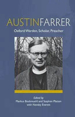Austin Farrer: Strażnik Oksfordu, uczony, kaznodzieja - Austin Farrer: Oxford Warden, Scholar, Preacher