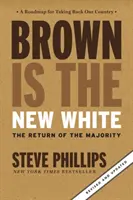 Brązowy to nowy biały: Jak rewolucja demograficzna stworzyła nową amerykańską większość - Brown Is the New White: How the Demographic Revolution Has Created a New American Majority