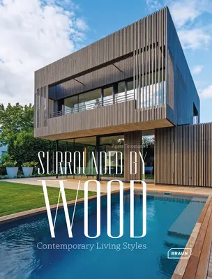 Surrounded by Wood: Współczesne style życia - Surrounded by Wood: Contemporary Living Styles