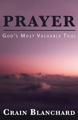 Modlitwa: Najcenniejsze narzędzie Boga - Prayer: God's Most Valuable Tool