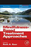 Podejścia terapeutyczne oparte na uważności: Przewodnik klinicysty po bazie dowodów i zastosowaniach - Mindfulness-Based Treatment Approaches: Clinician's Guide to Evidence Base and Applications