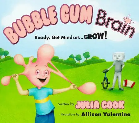 Bubble Gum Brain: Ready, Get Mindset... Grow! - Bubble Gum Brain: Ready, Get Mindset...Grow!