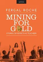 Wydobywanie złota - historie skutecznych nauczycieli - Mining For Gold - Stories of Effective Teachers