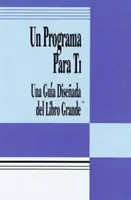 Un Programa Para Ti (a Program for You Book): Una Guia Disenada del Libro Grande