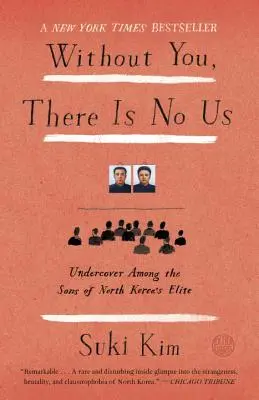 Bez ciebie nie ma nas: Pod przykrywką wśród synów północnokoreańskiej elity - Without You, There Is No Us: Undercover Among the Sons of North Korea's Elite