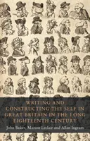 Pisanie i konstruowanie siebie w Wielkiej Brytanii w długim XVIII wieku - Writing and constructing the self in Great Britain in the long eighteenth century